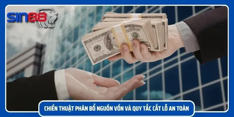 Chia vốn hợp lý để kiểm soát rủi ro trong mỗi trận đấu